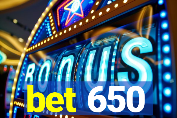 bet 650